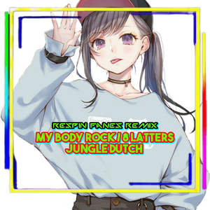 MY BODY ROCK / 8 LATTERS JUNGLE DUTCH