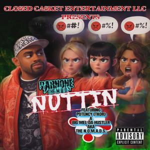 NUTTIN (feat. POTENCY THE KING OF RAP & BIG MEL DA HUSTLER) (Radio Edit)