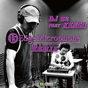 15 Edge Microphone (feat. KENGO) [Remix]