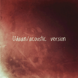 Udaan (Acoustic Version)