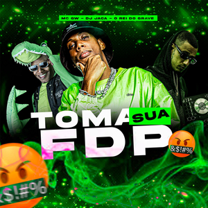 Toma Sua Fdp (Remix)