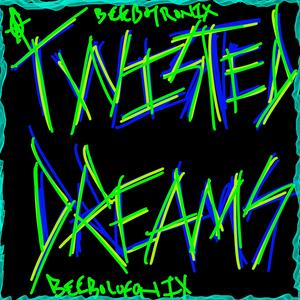Twisted Dreams (feat. Beebotronix)