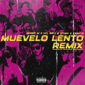 MUEVELO LENTO RMX (feat. Stish, LYL BELI & YXNG-03)