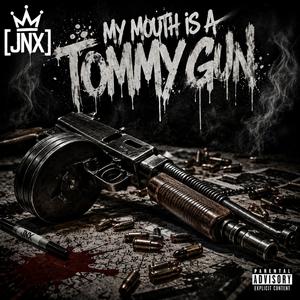 My Mouth is a Tommy Gun