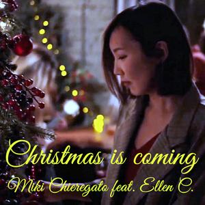 Christmas is coming (feat. Ellen C)