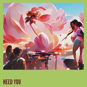NEED YOU