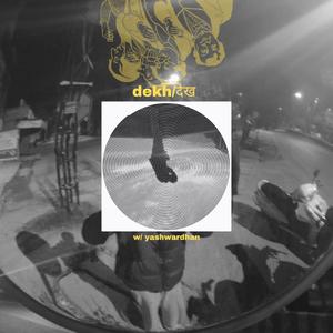 Dekh (feat. yashwardhan)