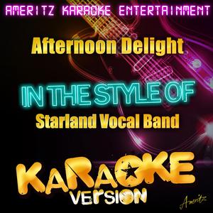 Afternoon Delight (In the Style of Starland Vocal Band) [Karaoke Version]