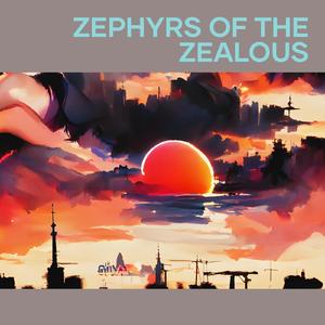 Zephyrs of the Zealous