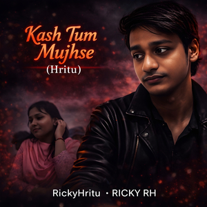 Kash Tum Mujhse (Hritu)