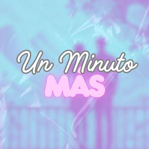 Un Minuto Más