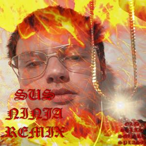 Sus Ninja Deluxe (feat. Yung Spinach Cumshot, Old Salad Squirtsplash, Lil Moe Lester, Yung Valla, Yung Pussy & Lil Meatball Boy)