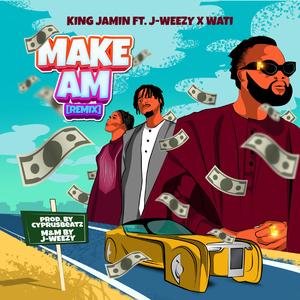 Make Am (feat. Wati & Jweezy)