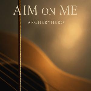 Aim On Me
