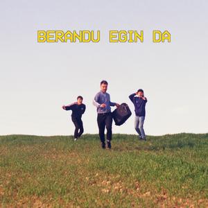 Berandu Egin Da