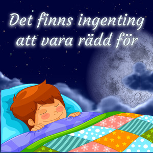 Det finns ingenting att vara rädd för - två