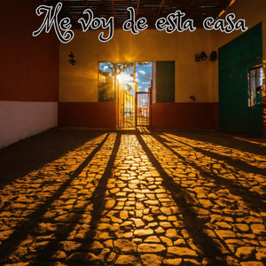 Me Voy de Esta Casa