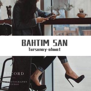 Bahtim san / 你是我的幸福