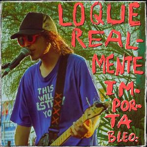 Lo Que Realmente Importa