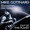 Mike Gotthard - Out Of This Planet