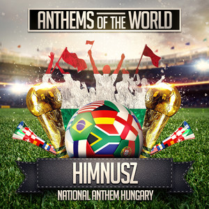 Himnusz (National Anthem Hungary)