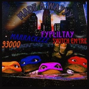 Made a wayy (feat. 9300, Fyliltay & Switchemtre)