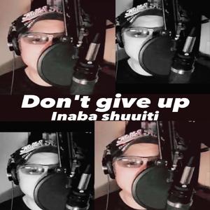 Don`t give up