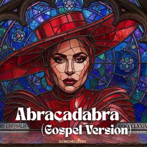 Abracadabra (Gospel Version)