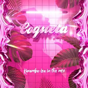 Coqueta (feat. Lea in the mix)