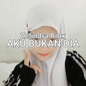 Aku Bukan Dia (Remix)