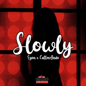 S L O W L Y (feat. Eyon)