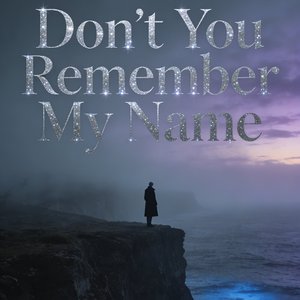 Don’t You Remember My Name