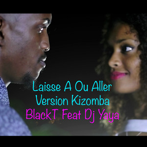 Laisse a ou aller (Version Kizomba)
