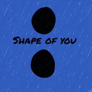 shape of you