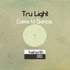 Tru Light - Came To Dance (Original Mix)