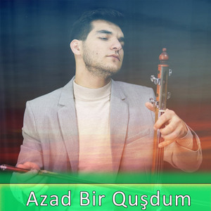 Azad Bir Quşdum
