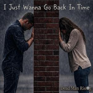 I Just Wanna Go Back In Time