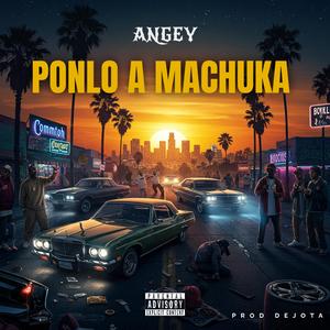 PONLO A MACHUKA
