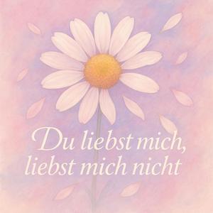 Liebst mich, liebst mich nicht