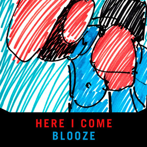 Here I Come (Blooze What a Feeling)