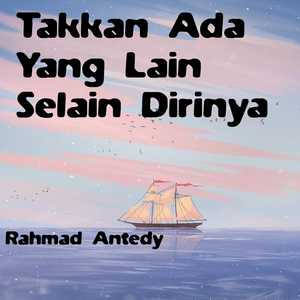 Takkan Ada Yang Lain Selain Dirinya
