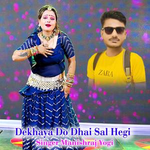 Dekhaya Do Dhai Sal Hegi