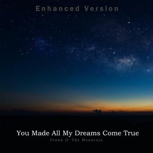 You Made All My Dreams Come True (Enhanced Version)