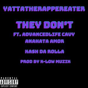 They Don't (Kash Da Rolla, Anahata Amor, & AdvancedLife Cavy)