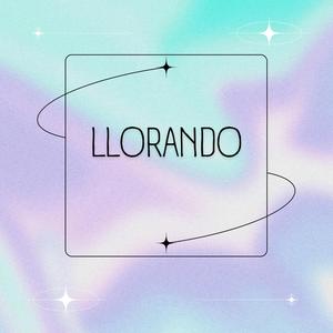 Llorando