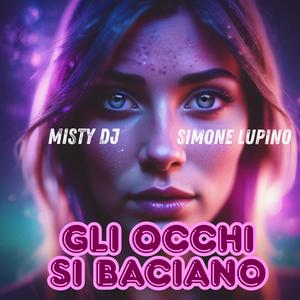 GLI OCCHI SI BACIANO (feat. misty dj)