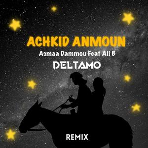 Achkid Anmoun (feat Ali.B) [DeltaMo Remix]