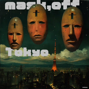 mask off. tokyo