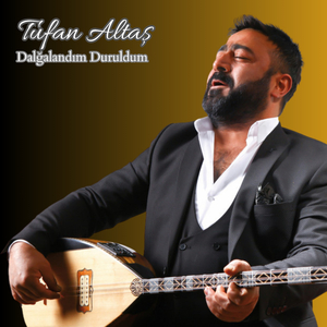 Dalğalandım Duruldum