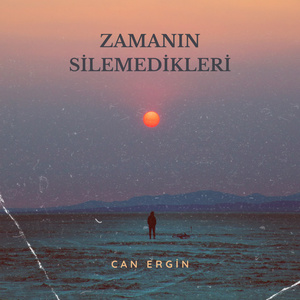 Zamanın Silemedikleri